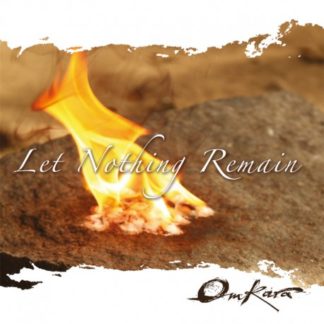 Omkara, Let Nothing Remain
