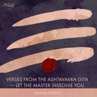 Verses From the Ashtavakra Gita - Let the Master Dissolve You