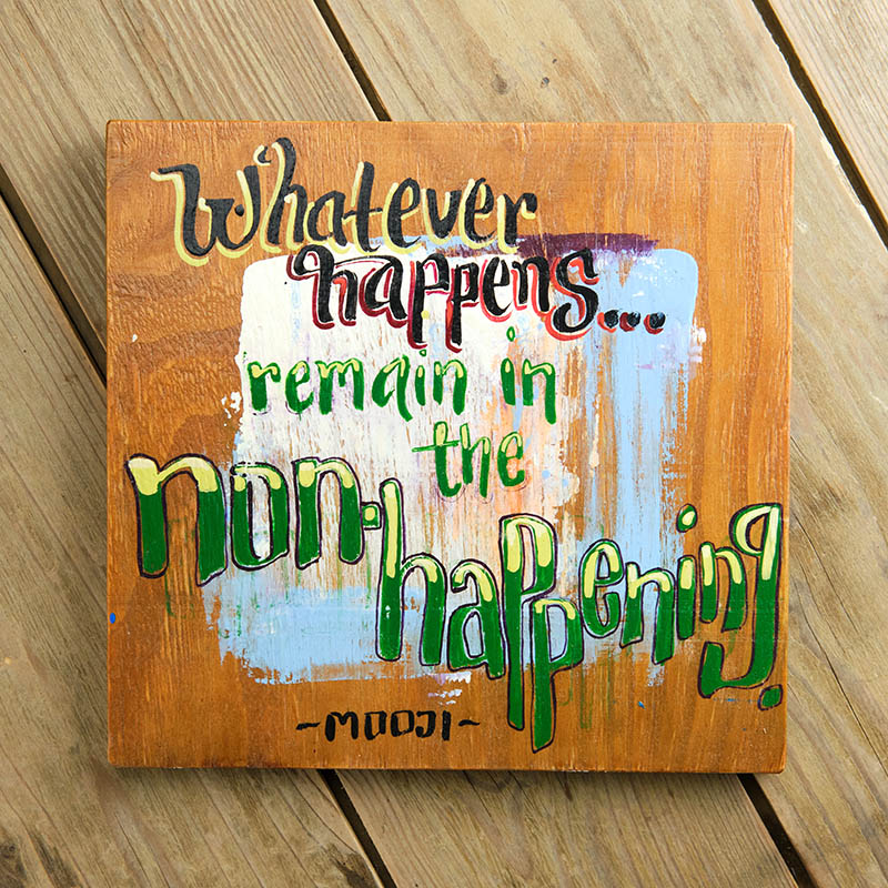 Whatever Happens, Remain in the Non-Happening